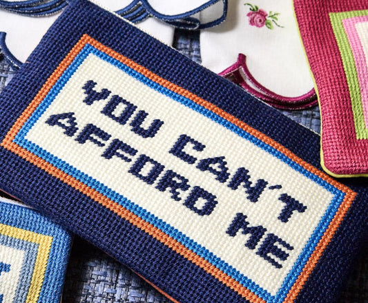 “You Can’t Afford Me”-Needlepoint Pouch